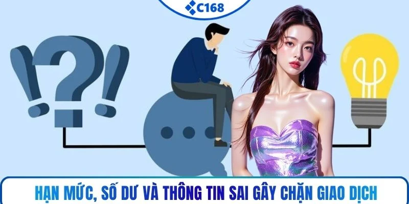 Hạn mức, số dư và thông tin sai gây chặn giao dịch