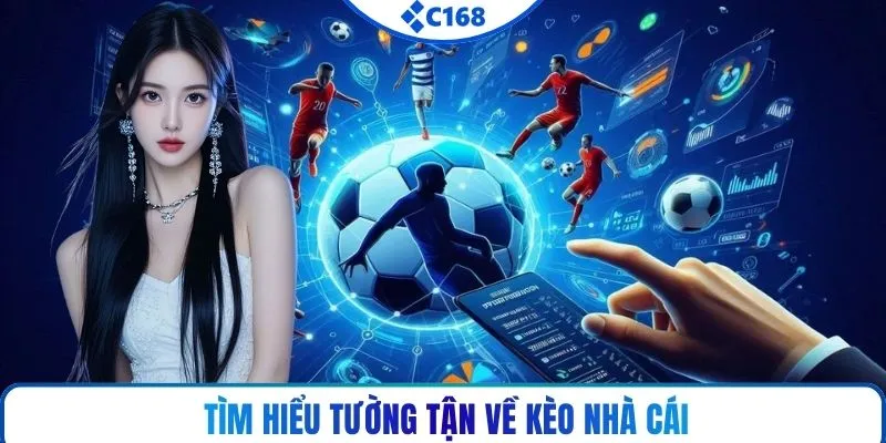 Tìm hiểu tường tận về kèo nhà cái